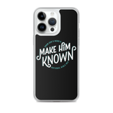 Make Him Known iPhone Case