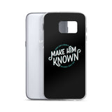 Make Him Known Samsung Case
