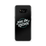 Make Him Known Samsung Case