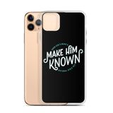 Make Him Known iPhone Case