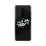 Make Him Known Samsung Case