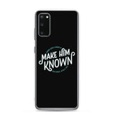 Make Him Known Samsung Case