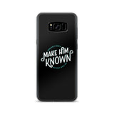 Make Him Known Samsung Case
