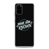 Make Him Known Samsung Case