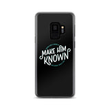 Make Him Known Samsung Case