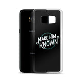 Make Him Known Samsung Case