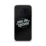Make Him Known Samsung Case