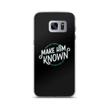 Make Him Known Samsung Case