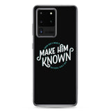 Make Him Known Samsung Case